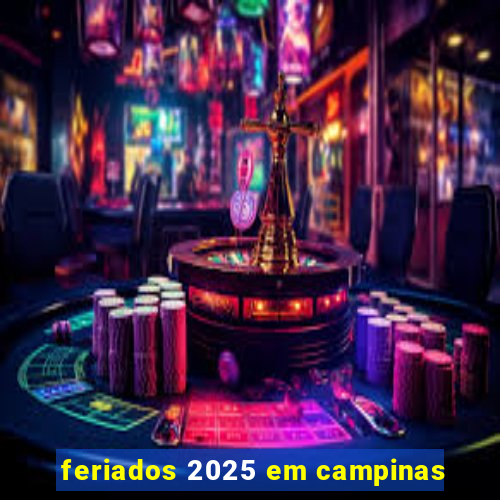 feriados 2025 em campinas